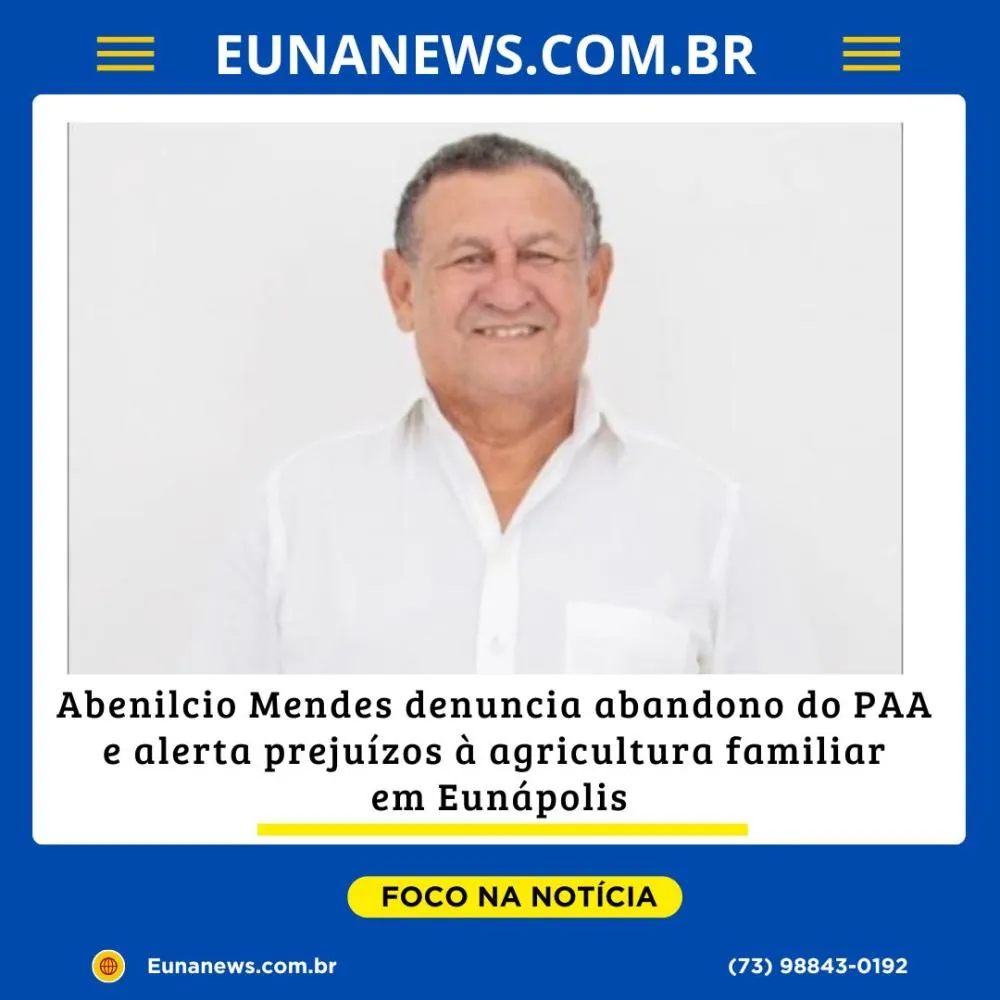Abenilcio Mendes denuncia abandono do PAA e alerta prejuízos à agricultura familiar em Eunápolis.
