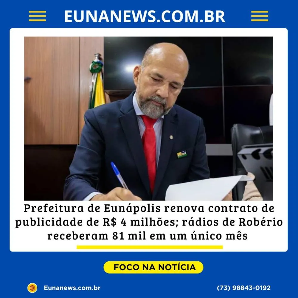 Prefeitura de Eunápolis renova contrato de publicidade de R$ 4 milhões; rádios de Robério receberam 81 mil em um único mês