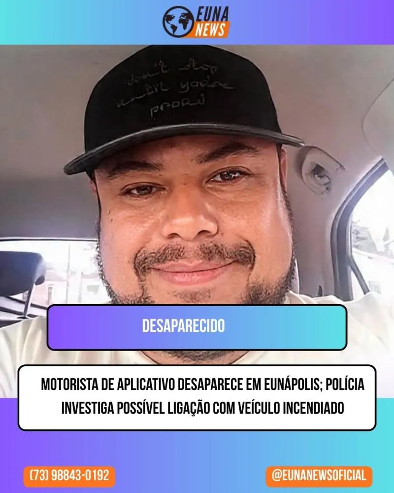 Motorista de aplicativo desaparece em Eunápolis; Polícia investiga possível ligação com veículo incendiado