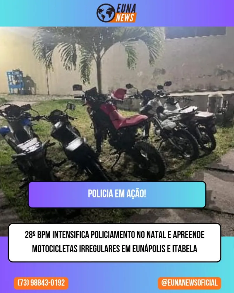 28º BPM intensifica policiamento no Natal e apreende motocicletas irregulares em Eunápolis e Itabela