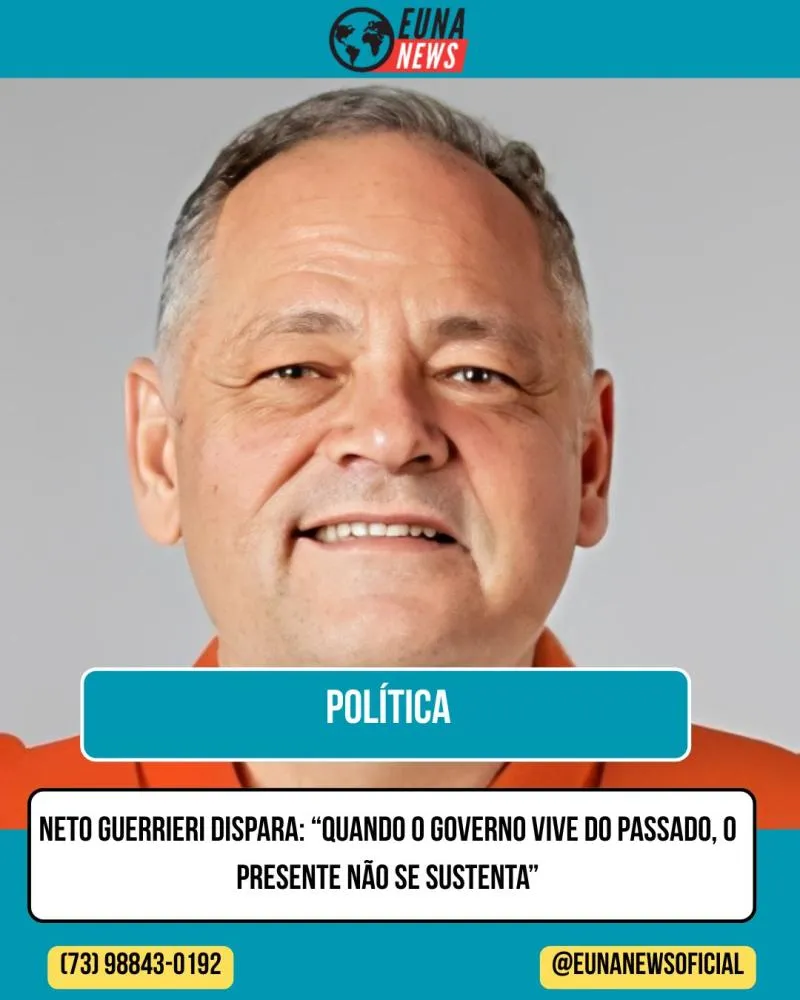 Neto Guerrieri critica gestão atual e dispara: “Quando o governo vive do passado, o presente não se sustenta”