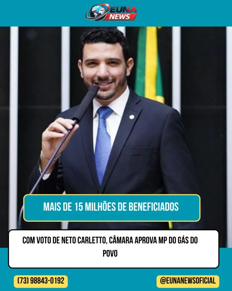 Neto Carletto vota SIM e contribui para aprovação da MP do Gás do Povo, que deve beneficiar 15 milhões de brasileiros