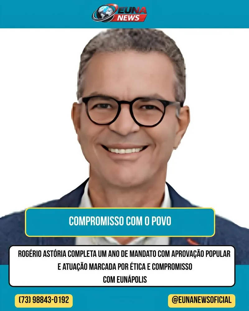 Rogério Astória completa um ano de mandato com aprovação popular e atuação marcada por ética e compromisso com Eunápolis