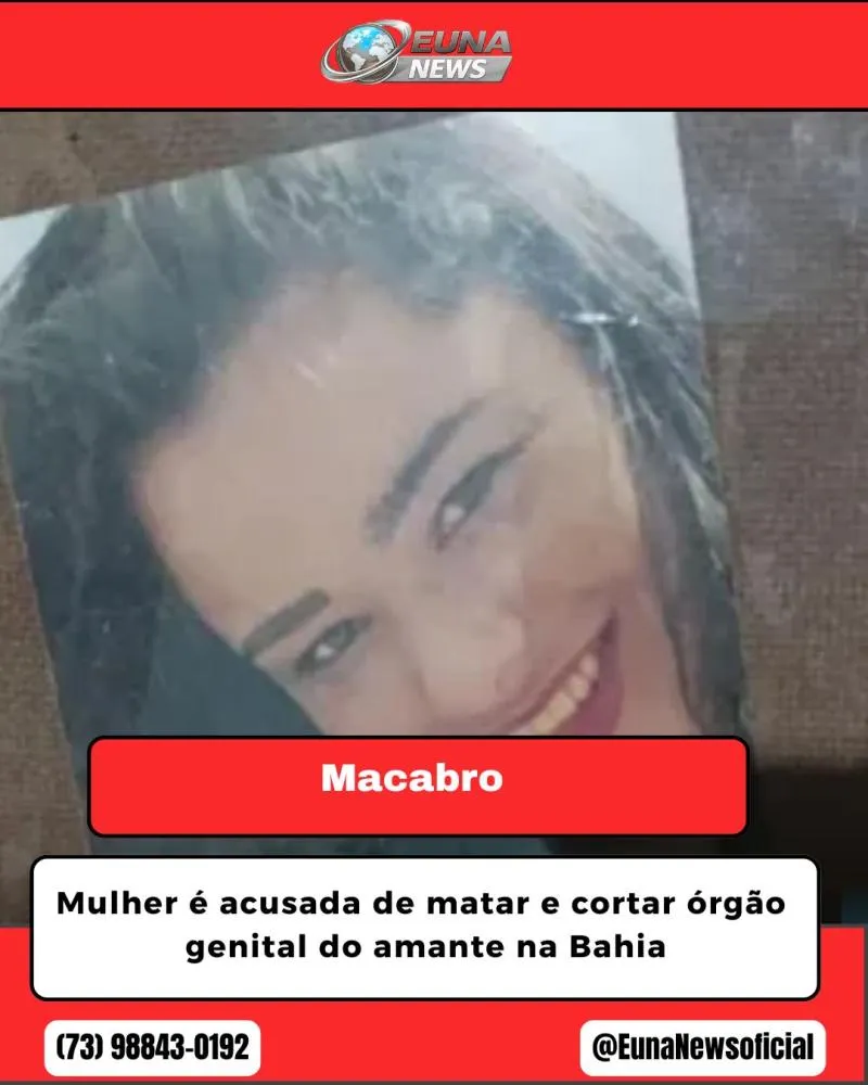 Mulher é procurada acusada de matar e cortar o pênis do amante na cidade de encruzilhada no sudoeste da Bahia