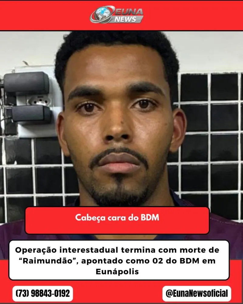 Operação interestadual termina com morte de “Raimundão”, apontado como 02 do BDM em Eunápolis