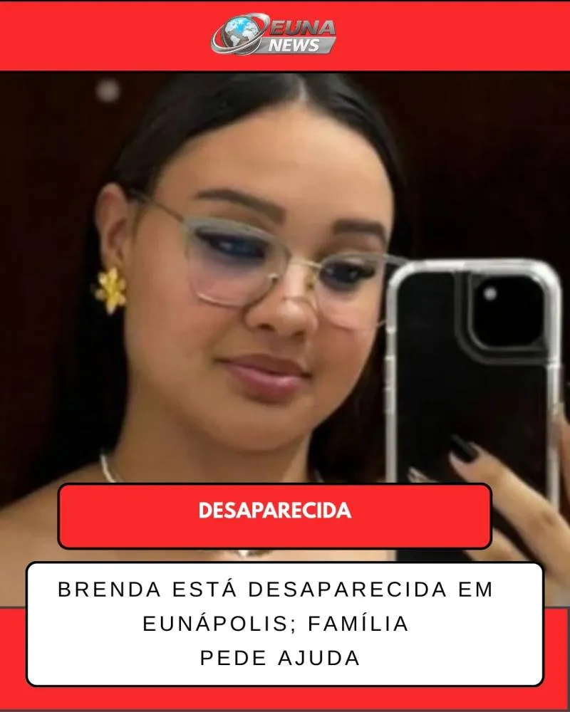 JOVEM DE 18 ANOS ESTÁ DESAPARECIDA EM EUNÁPOLIS; FAMÍLIA PEDE AJUDA