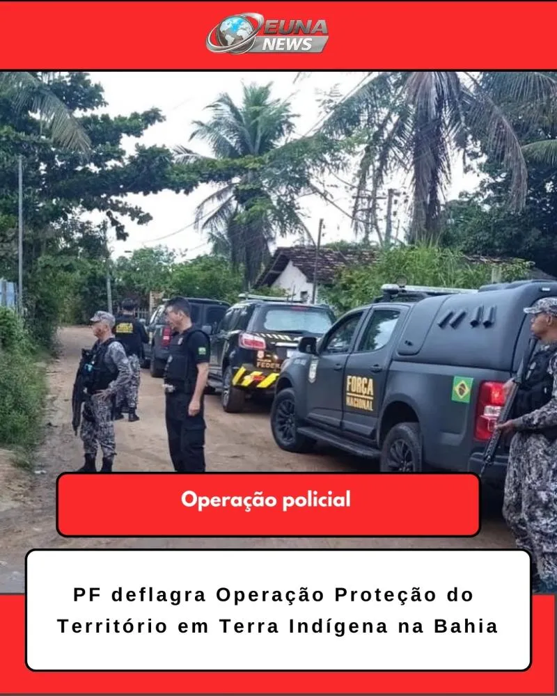 PF deflagra Operação Proteção do Território contra invasão de terras indígenas na Bahia