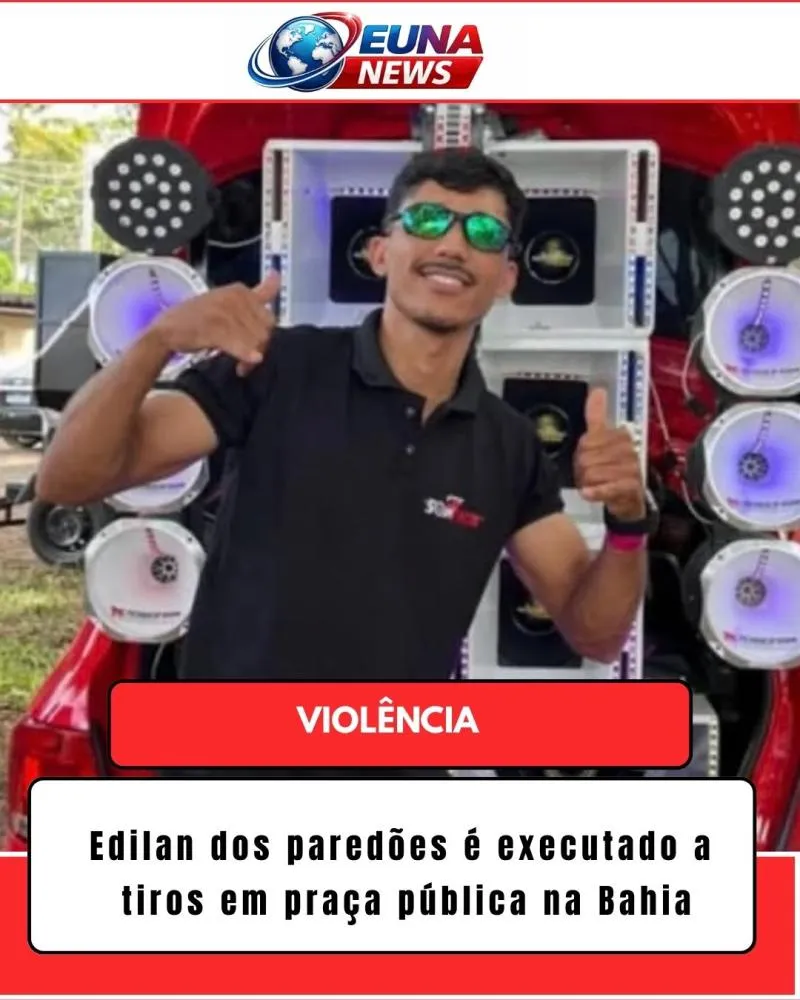 Edilan dos paredões é executado a tiros em praça pública na Bahia