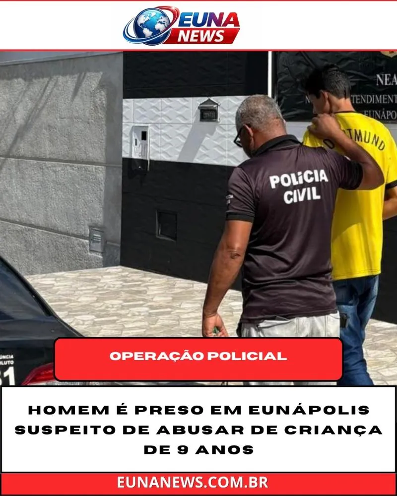 POLÍCIA CIVIL DA BAHIA CUMPRE MANDADO DE PRISÃO PREVENTIVA EM DESFAVOR DE SUSPEITO DE ESTUPRO CONTRA CRIANÇA DE 9 ANOS