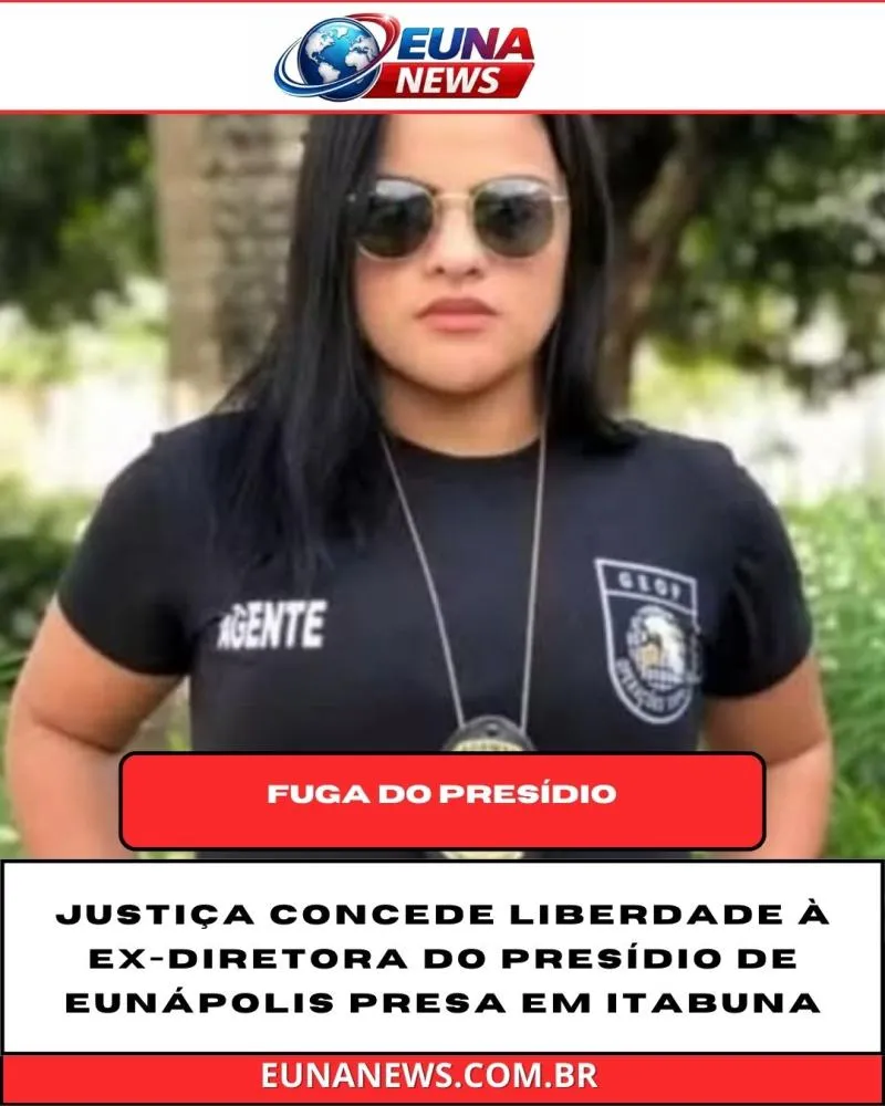 Justiça concede liberdade à ex-diretora do presídio de Eunápolis presa em Itabuna