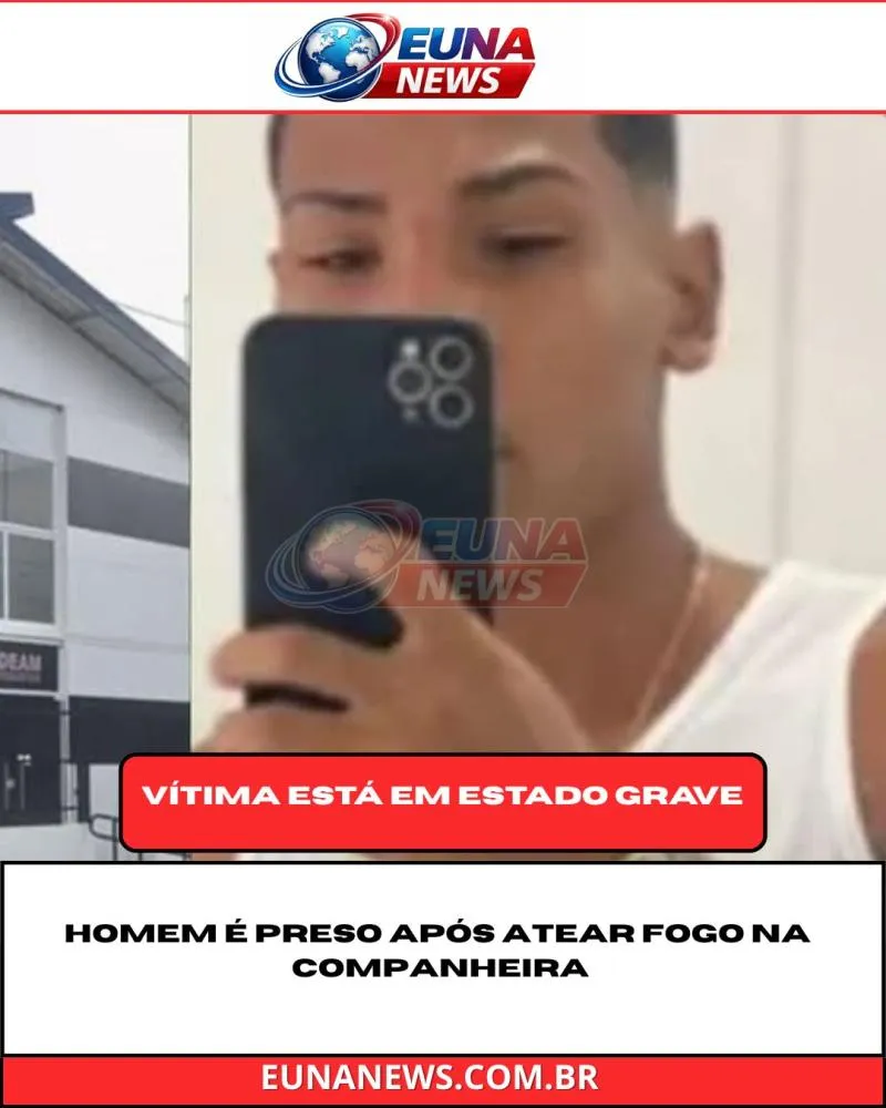 Homem é preso após atear fogo na companheira; vítima está em estado grave