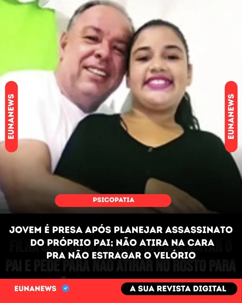 Filha é presa acusada de mandar matar o próprio pai; “Não atira na cara pra não estragar o velório ”.