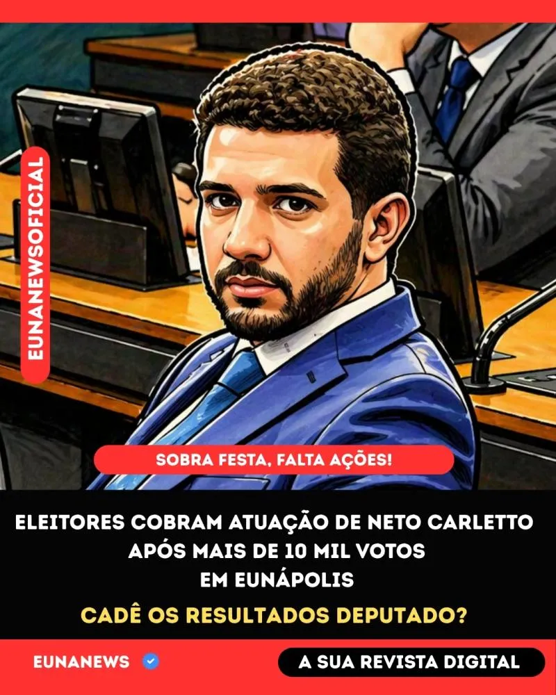 Cobrança cresce em Eunápolis: eleitores questionam atuação de Neto Carletto após mais de 10 mil votos