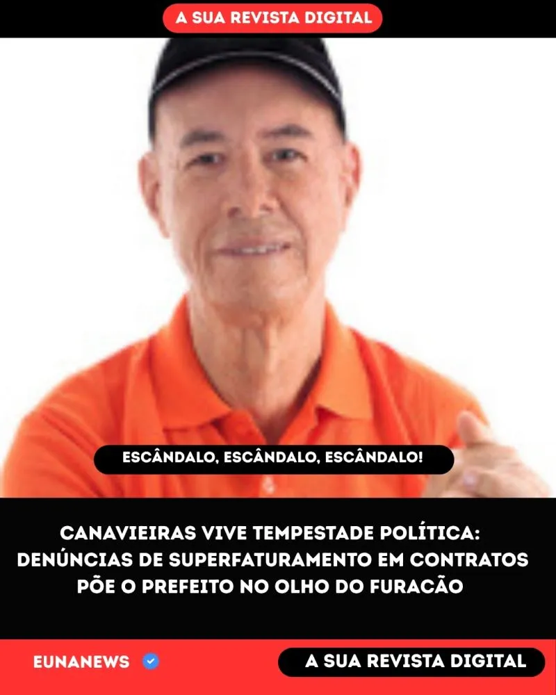 CANAVIEIRAS AFUNDA EM DENÚNCIAS DE SUPERFATURAMENTO EM CONTRATOS 
